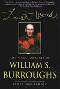 Last Words: The Final Journals of William S. Burroughs  (Burroughs, William S.) by William S. Burroughs