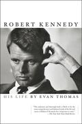 Robert Kennedy: His Life by Evan Thomas