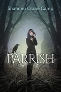 Parrish (Parrish Chronicles #1) by Shannen Crane Camp