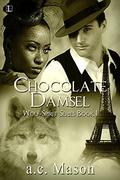 Chocolate Damsel (Wolf-Spirit #1) by A.C. Mason