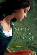 Magic Under Stone (Magic Under #2) by Jaclyn Dolamore