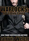 Warlocks: The Creole Coven  (The Laveau Coven) by Latrivia S. Nelson
