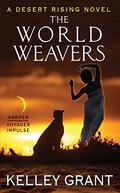 The World Weavers: A Desert Rising Novel (Desert Rising #3) by Kelley Grant