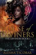 House of Diviners (The Diviners #1) by Alesha Escobar