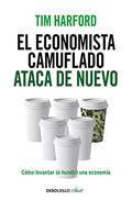El economista camuflado ataca de nuevo (The Undercover Economist #3) by Tim Harford