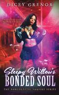 Sleepy Willow's Bonded Soul (The Narcoleptic Vampire #1) by Dicey Grenor