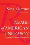 The Age of American Unreason by Susan Jacoby