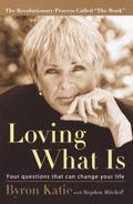 Loving What Is: Four Questions That Can Change Your Life by Stephen Mitchell