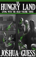 The Hungry Land by Joshua Guess