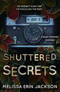 Shuttered Secrets (Riley Thomas #2) by Melissa Erin Jackson