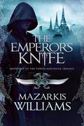 The Emperor's Knife (Tower and Knife Trilogy #1) by Mazarkis Williams