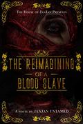 The Reimagining of a Blood Slave by JanJan Untamed