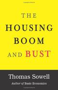 The Housing Boom and Bust by Thomas Sowell