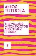 The Village Witch Doctor and Other Stories by Amos Tutuola