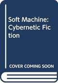 Soft Machine: Cybernetic Fiction by David Porush