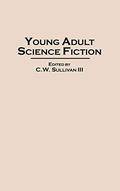 Young Adult Science Fiction (Contributions to the Study of Science Fiction and Fantasy #79) by C.W. Sullivan III