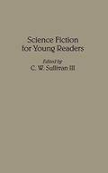 Science Fiction for Young Readers (Contributions to the Study of Science Fiction and Fantasy #56) by C.W. Sullivan III