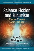 Science Fiction and Futurism: Their Terms and Ideas (Critical Explorations in Science Fiction and Fantasy #58) by Ace G. Pilkington