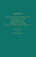 Apertures: A Study of the Writings of Brian W. Aldiss (Contributions to the Study of Science Fiction and Fantasy #8) by Brian Griffin