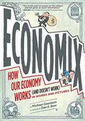 Economix: How and Why Our Economy Works  (and Doesn't Work), in Words and Pictures by Michael Goodwin