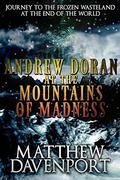 Andrew Doran at the Mountains of Madness  (Andrew Doran, #2) by Matthew Davenport