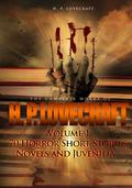 The Complete Works of H. P. Lovecraft Volume 1: 70 Horror Short Stories, Novels and Juvenilia by H.P. Lovecraft
