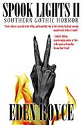 Spook Lights II: Southern Gothic Horror by Eden Royce