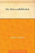 Die Universalbibliothek by Kurd Laßwitz