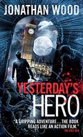 Yesterday's Hero (Arthur Wallace #2) by Jonathan Wood