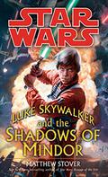 Luke Skywalker and the Shadows of Mindor: Star Wars by Matthew Woodring Stover