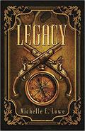 Legacy (Legacy Chronicles #1) by Michelle E. Lowe