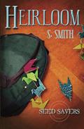 Heirloom (Seed Savers #3) by S. Smith