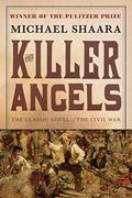 The Killer Angels: A Novel of the Civil War by Michael Shaara
