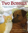 Two Bobbies: A True Story of Hurricane Katrina, Friendship, and Survival by Kirby Larson