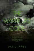 The Warrior's Code (Legend of the Dreamer #1.2) by David James
