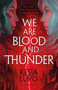 We Are Blood and Thunder (We Are Blood and Thunder #1) by Kesia Lupo
