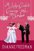 A Lady's Guide to Gossip and Murder (Countess of Harleigh Mystery #2) by Dianne Freeman