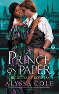 A Prince on Paper (Reluctant Royals #3) by Alyssa Cole