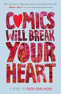 Comics Will Break Your Heart by Carly Robins