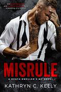 Misrule (Death Dwellers MC #9) by Kathryn C. Kelly