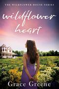 Wildflower Heart (The Wildflower House #1) by Grace Greene