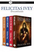 Dreamlands Bundle (Dreamlands #1-4) by Felicitas Ivey
