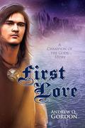 First Love (Champion of the Gods #0.5) by Andrew Q. Gordon