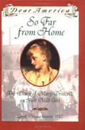 So Far From Home: the Diary of Mary Driscoll, an Irish Mill Girl, Lowell, Massachusetts, 1847 by Barry Denenberg