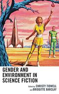 Gender and Environment in Science Fiction  (Ecocritical Theory and Practice) by Steve Asselin