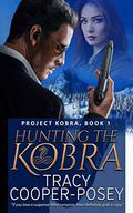 Hunting The Kobra (Project Kobra #1) by Tracy Cooper-Posey