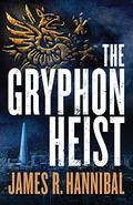 The Gryphon Heist (Talia Inger #1) by James R. Hannibal