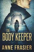 The Body Keeper (Detective Jude Fontaine Mysteries #3) by Anne Frasier