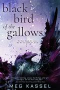 Black Bird of the Gallows (Black Bird of the Gallows #1) by Meg Kassel