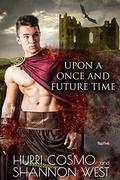 Upon a Once and Future Time (Consorting with Dragons #1) by Hurri Cosmo